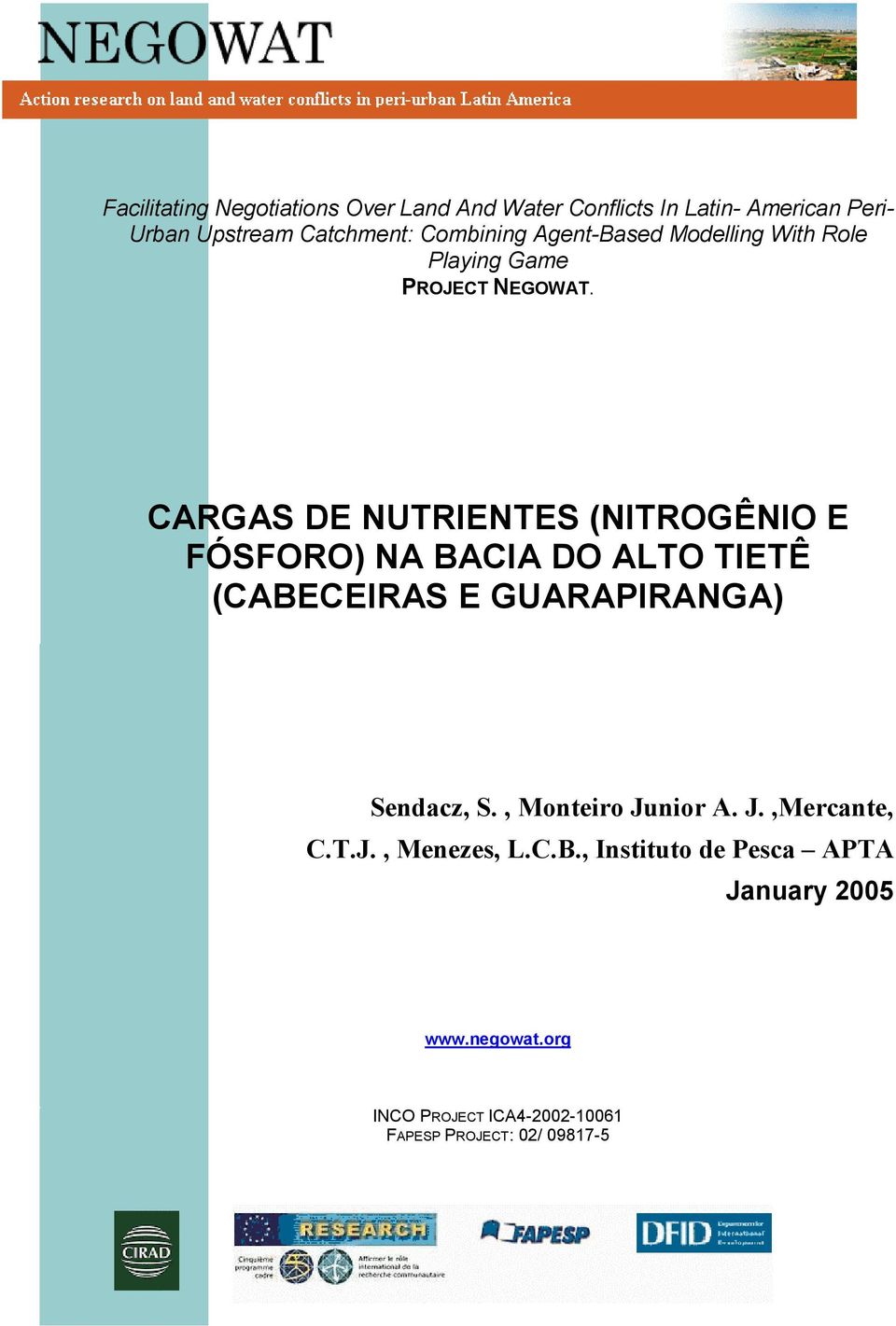 CARGAS DE NUTRIENTES (NITROGÊNIO E FÓSFORO) NA BACIA DO ALTO TIETÊ (CABECEIRAS E GUARAPIRANGA) Sendacz, S.