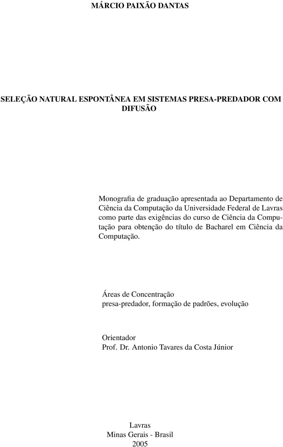 curso de Ciência da Computação para obtenção do título de Bacharel em Ciência da Computação.