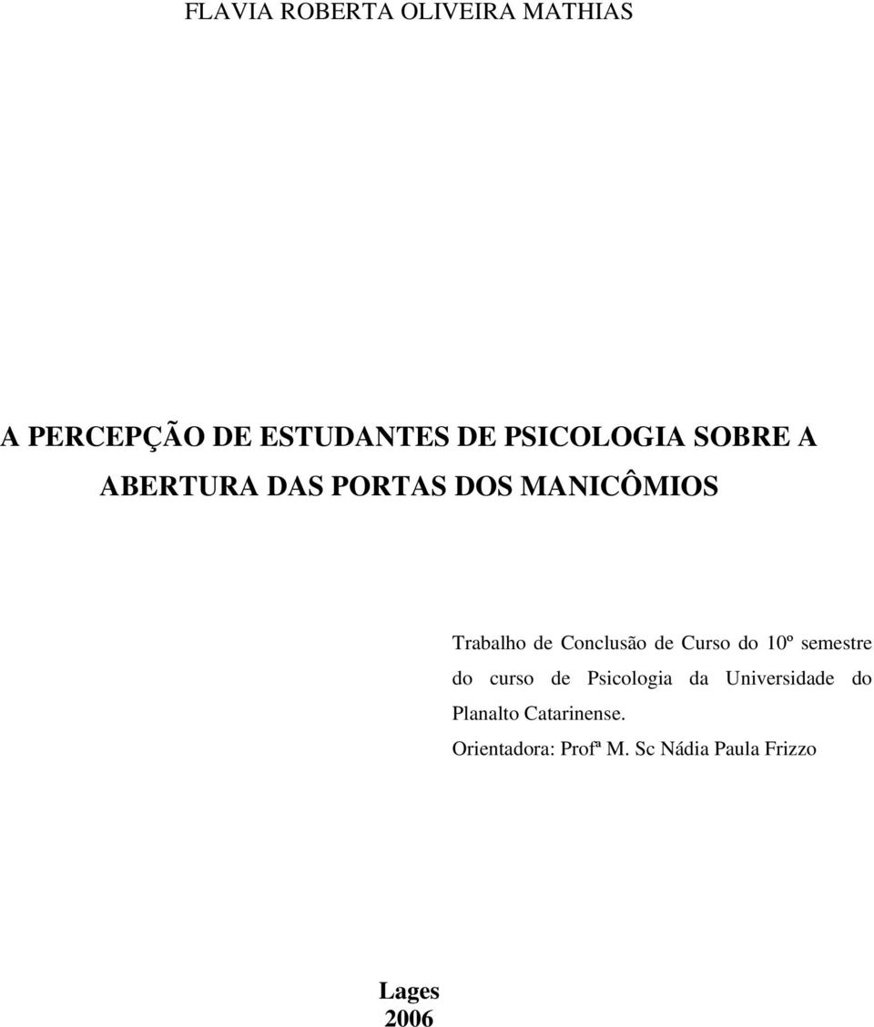 Conclusão de Curso do 10º semestre do curso de Psicologia da