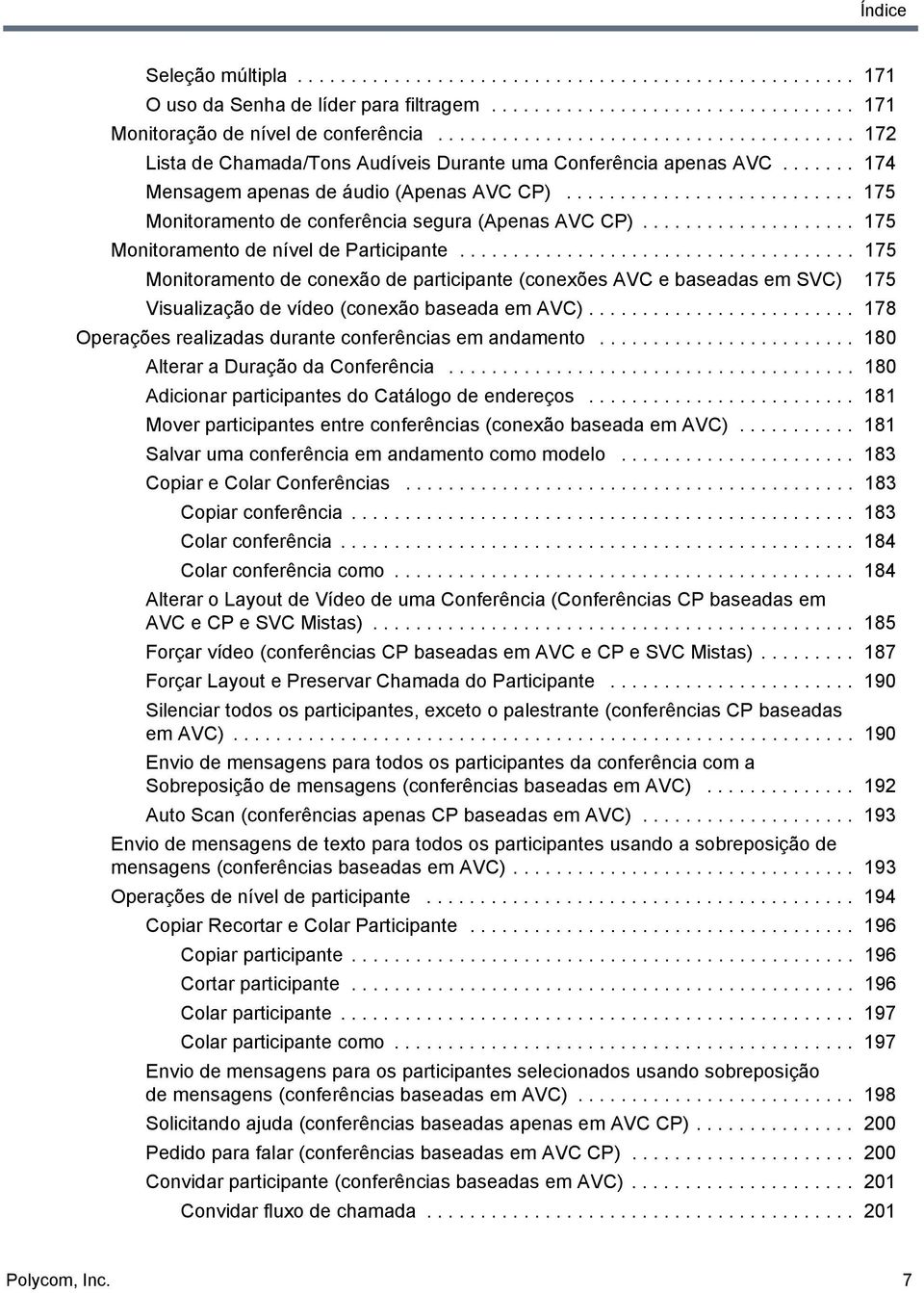 .......................... 175 Monitoramento de conferência segura (Apenas AVC CP).................... 175 Monitoramento de nível de Participante.