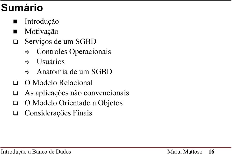 As aplicações não convencionais O Modelo Orientado a Objetos