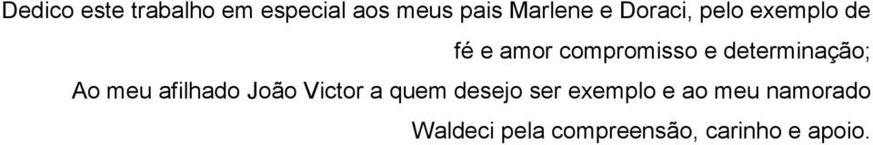 determinação; Ao meu afilhado João Victor a quem desejo