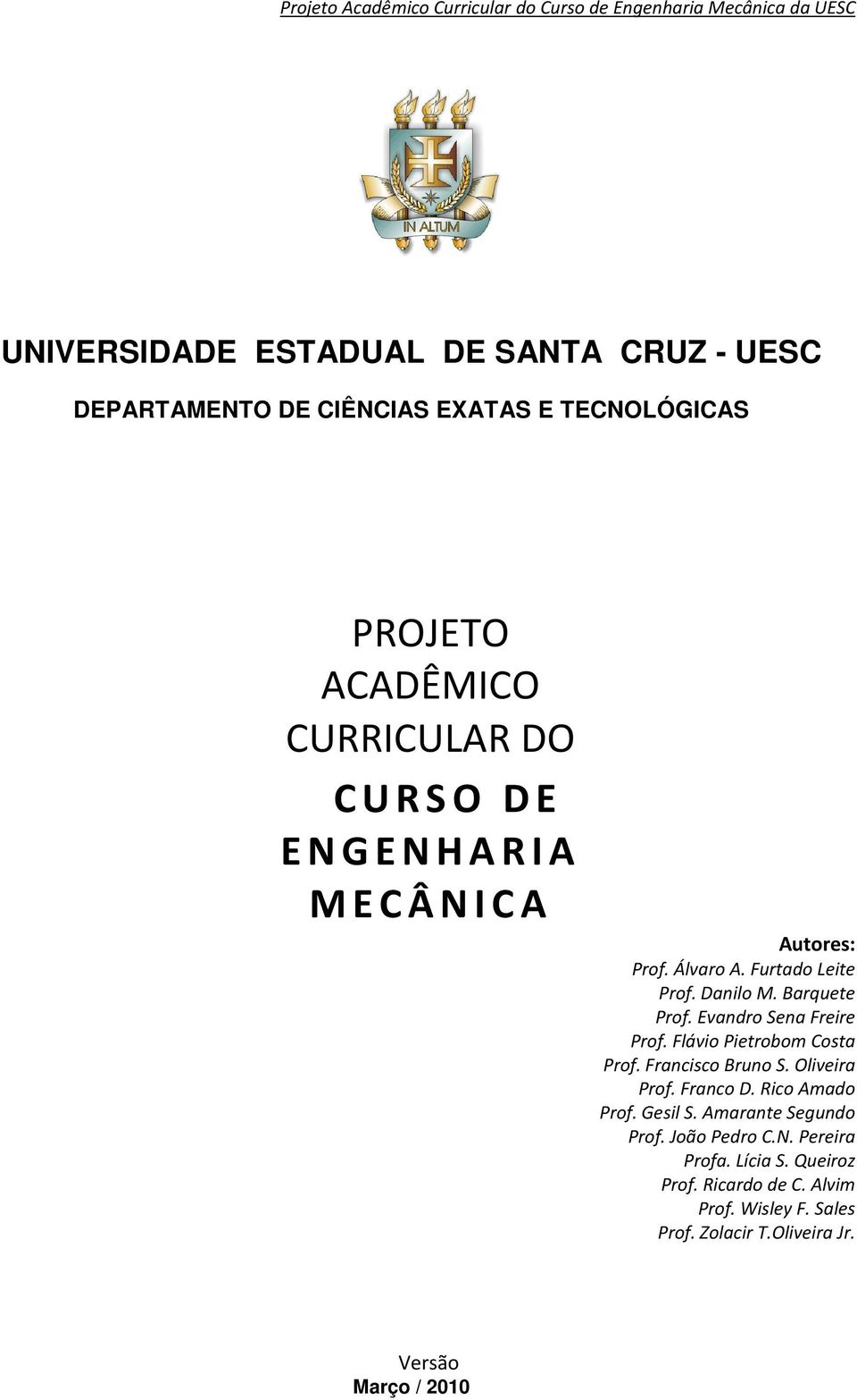 Flávio Pietrobom Costa Prof. Francisco Bruno S. Oliveira Prof. Franco D. Rico Amado Prof. Gesil S. Amarante Segundo Prof.