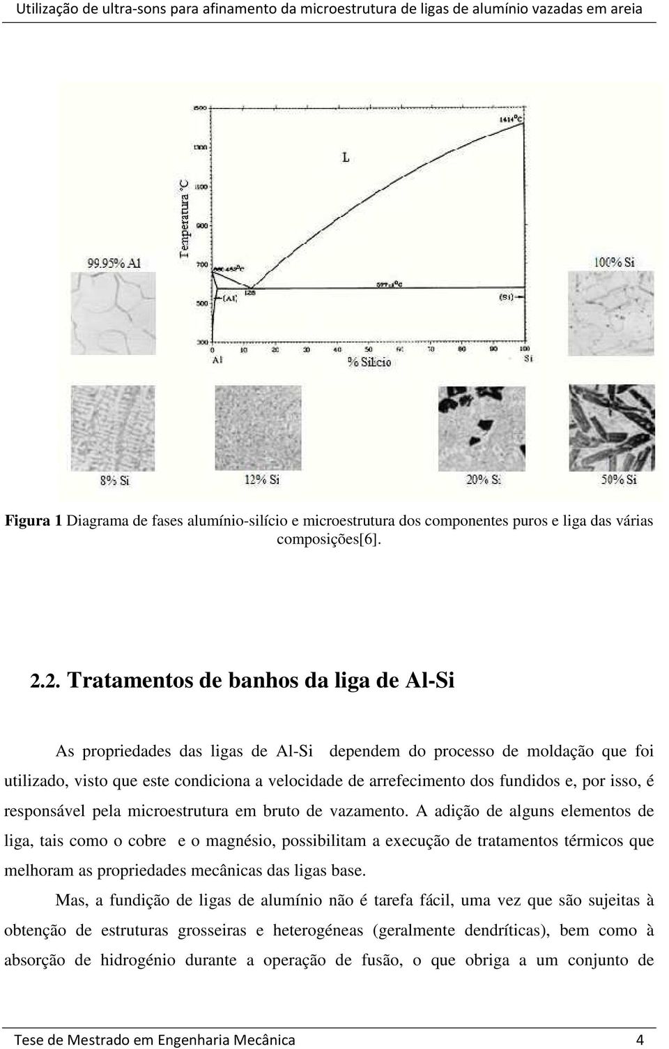 e, por isso, é responsável pela microestrutura em bruto de vazamento.