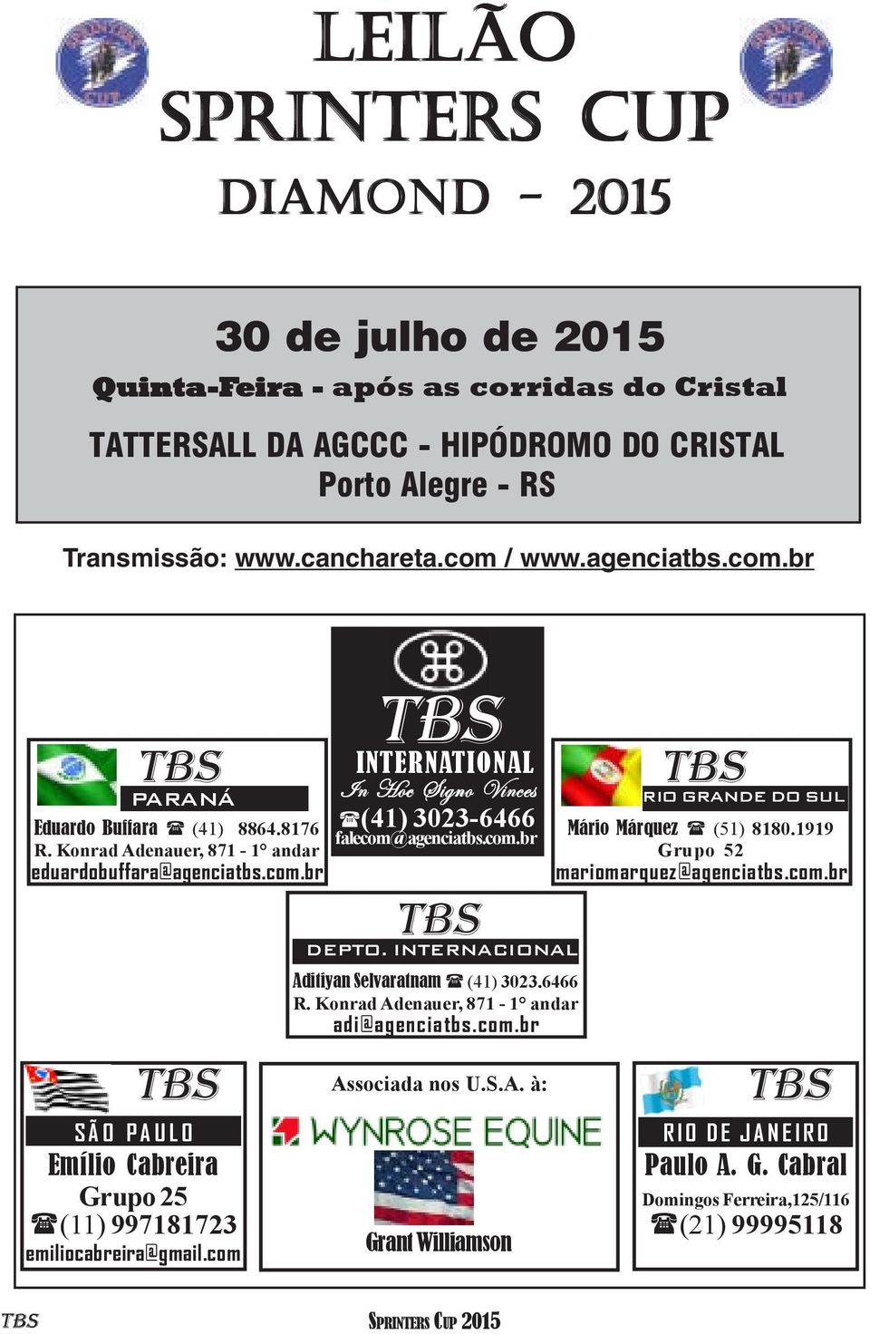 com TBS INTERNATIONAL In Hoc Signo Vinces (41) 3023-6466 falecom@agenciatbs.com.br TBS DEPTO. INTERNACIONAL Aditiyan Selvaratnam (41) 3023.6466 R. Konrad Adenauer, 871-1 andar adi@agenciatbs.com.br Associada nos U.