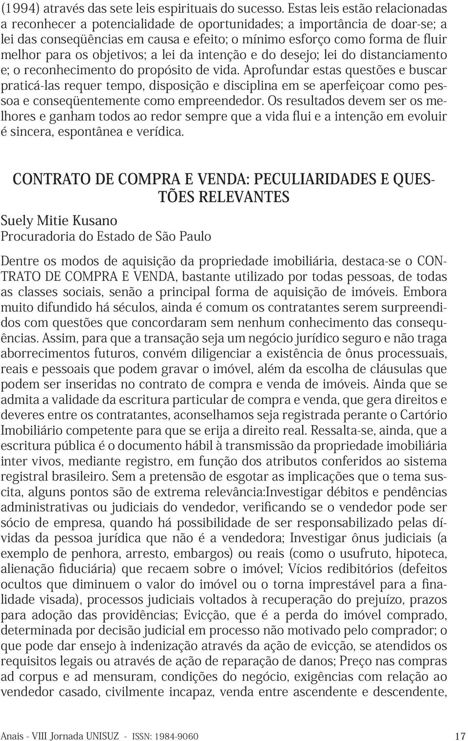 objetivos; a lei da intenção e do desejo; lei do distanciamento e; o reconhecimento do propósito de vida.