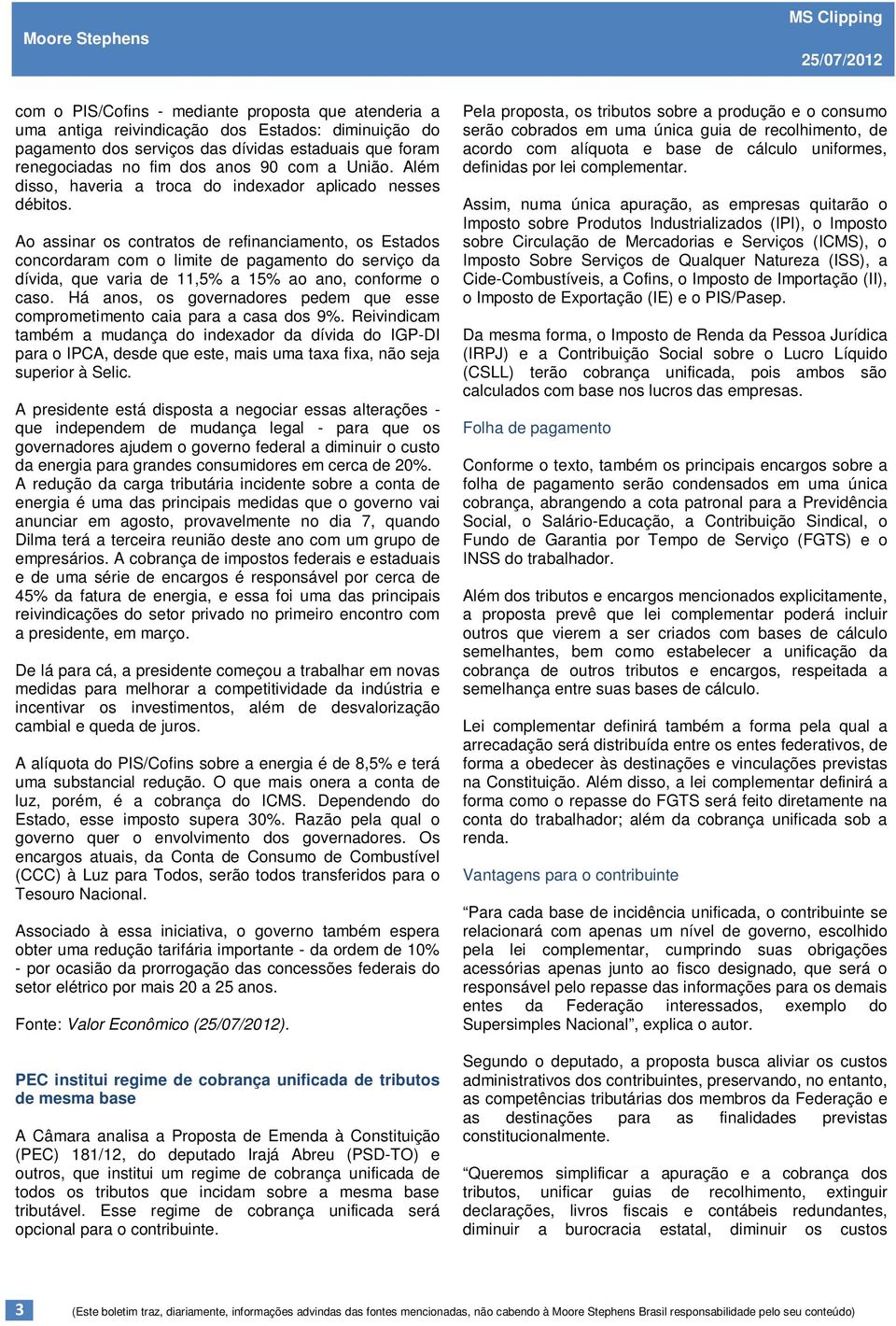 União. Além definidas por lei complementar. disso, haveria a troca do indexador aplicado nesses débitos.