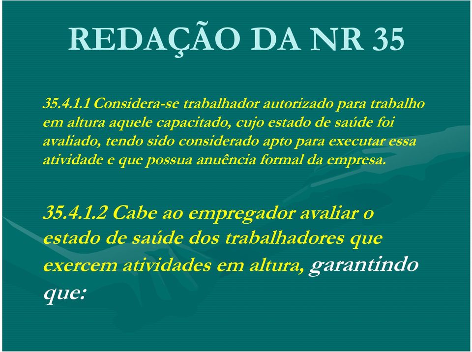 estado de saúde foi avaliado, tendo sido considerado apto para executar essa atividade e