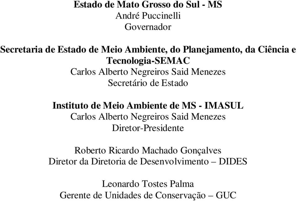 Instituto de Meio Ambiente de MS - IMASUL Carlos Alberto Negreiros Said Menezes Diretor-Presidente Roberto