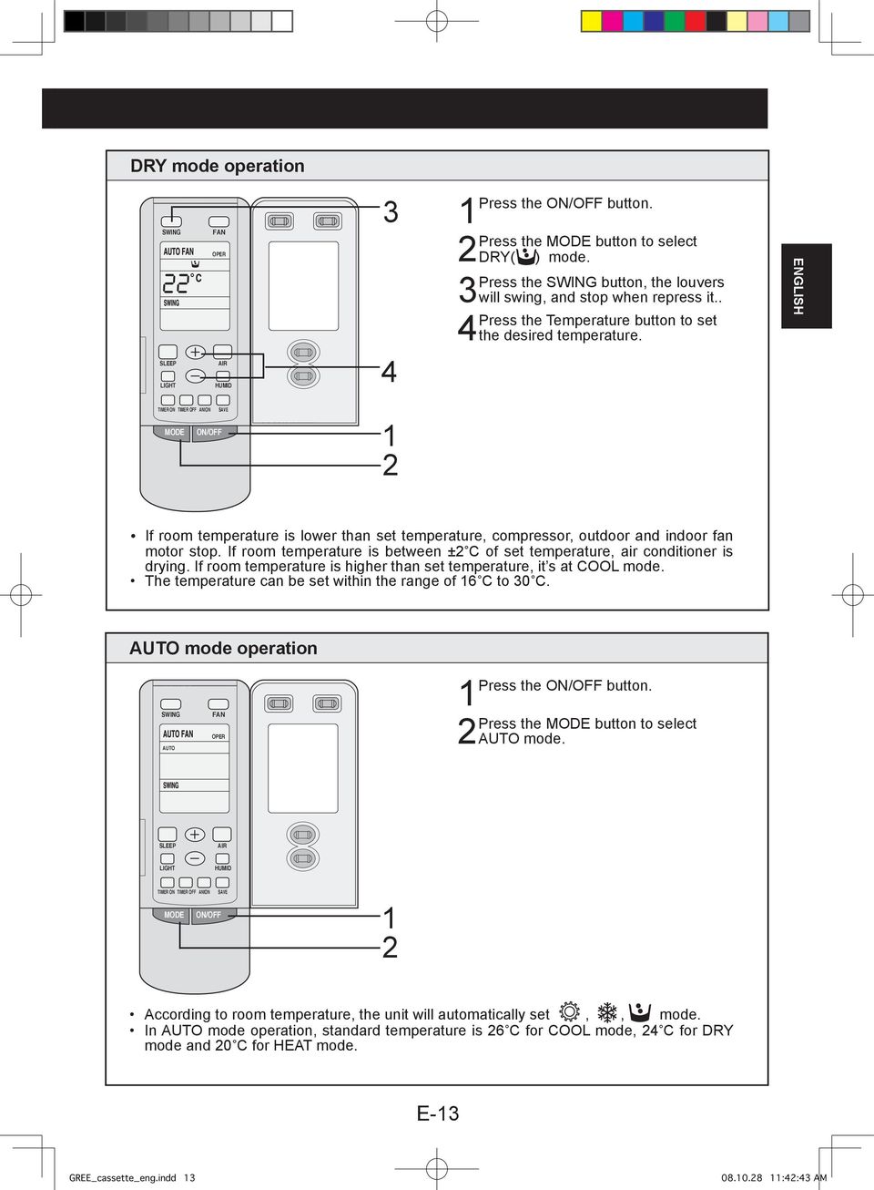 4 ENGLISH TIMER ON TIMER OFF ANION SAVE MODE ON/OFF If room temperature is lower than set temperature, compressor, outdoor and indoor fan motor stop.