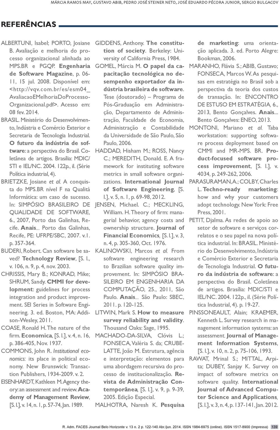 br/es/esm04_ AvaliacaoEMelhoriaDoProcesso- Organizacional.pdf>. Acesso em: 08 fev. 2014. BRASIL. Ministério do Desenvolvimento, Indústria e Comércio Exterior e Secretaria de Tecnologia Industrial.