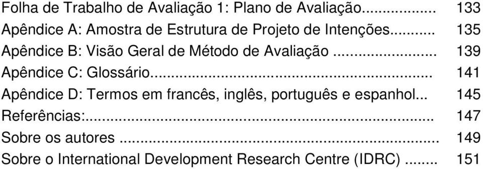 .. 135 Apêndice B: Visão Geral de Método de Avaliação... 139 Apêndice C: Glossário.