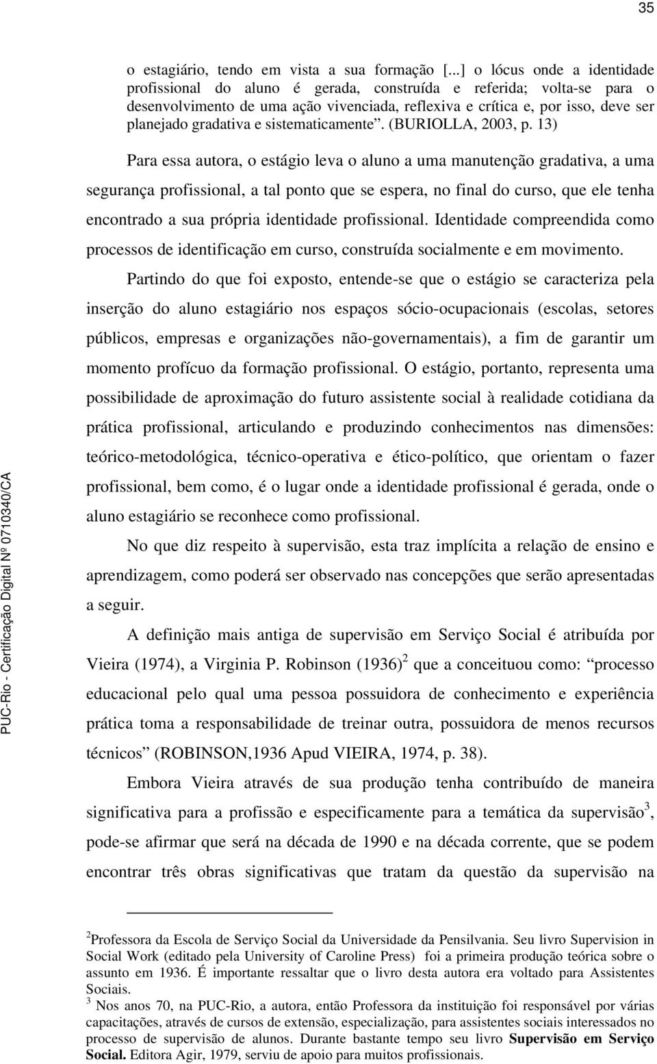 gradativa e sistematicamente. (BURIOLLA, 2003, p.