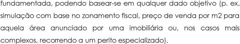 por m2 para aquela área anunciado por uma imobiliária ou,