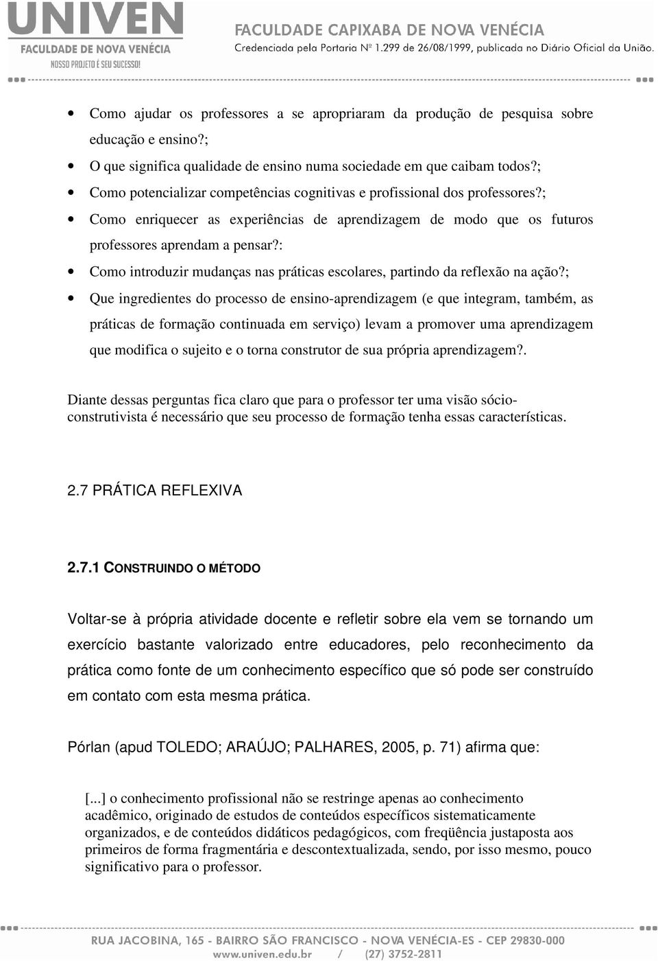 : Como introduzir mudanças nas práticas escolares, partindo da reflexão na ação?