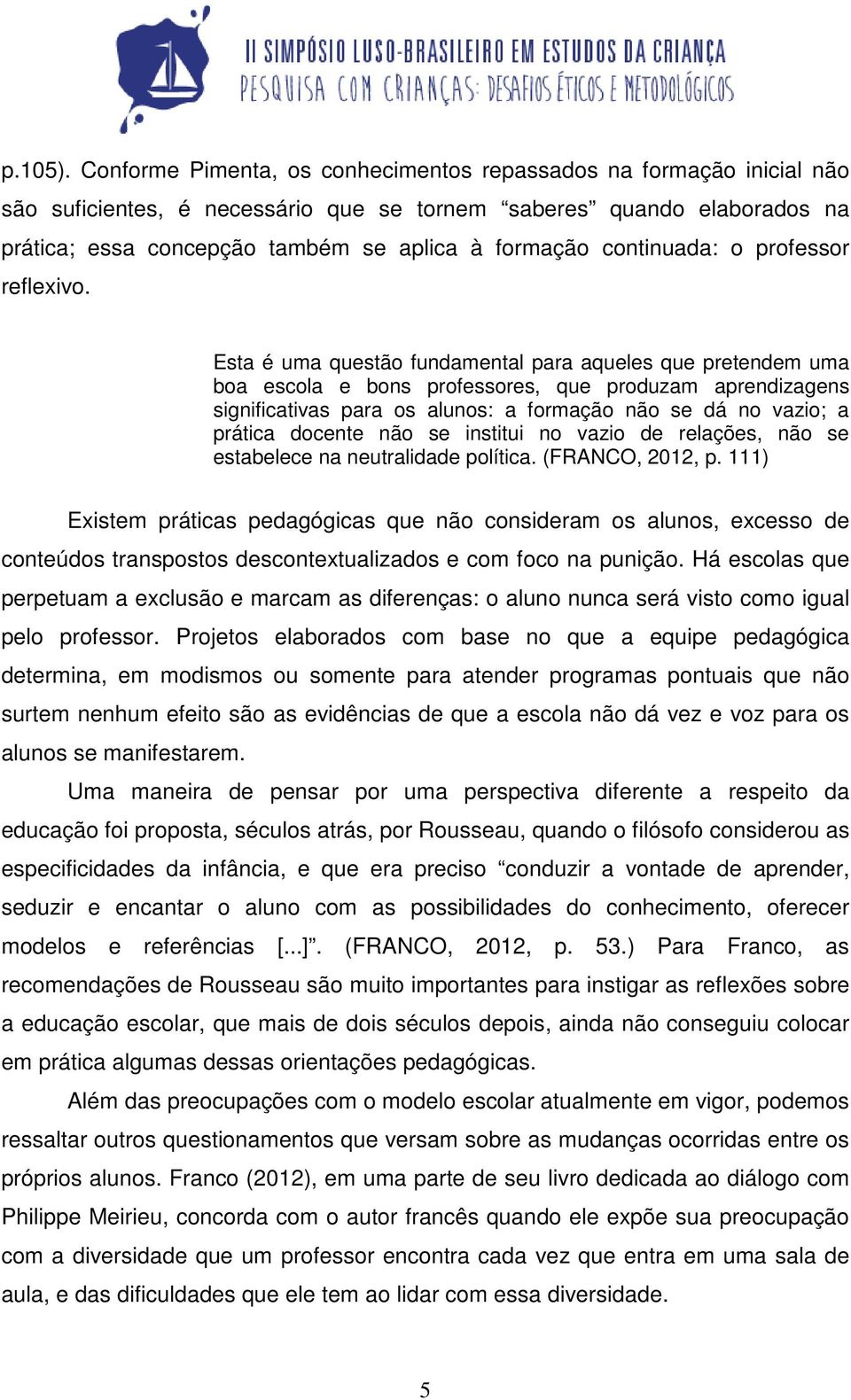 continuada: o professor reflexivo.