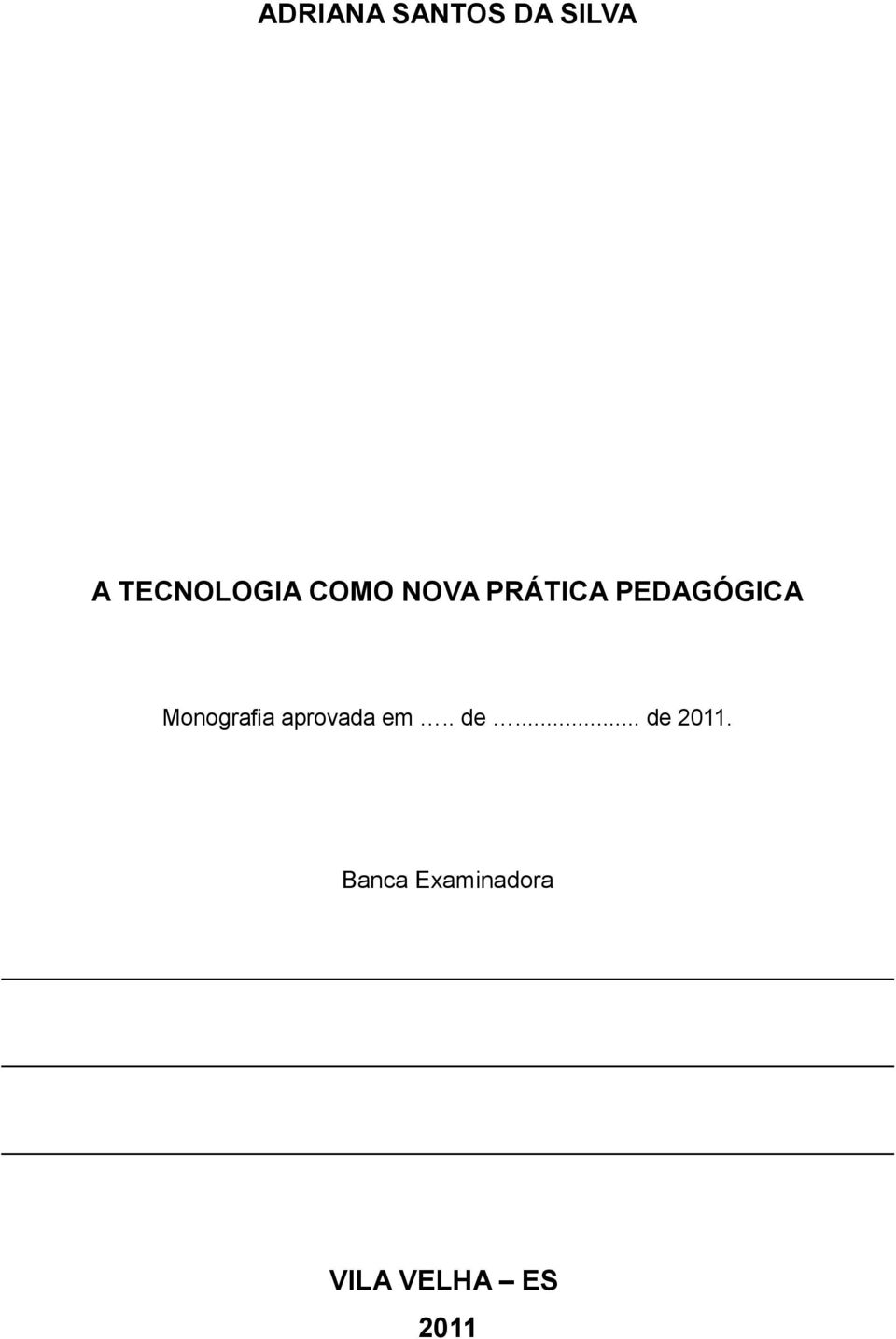 PEDAGÓGICA Monografia aprovada em.