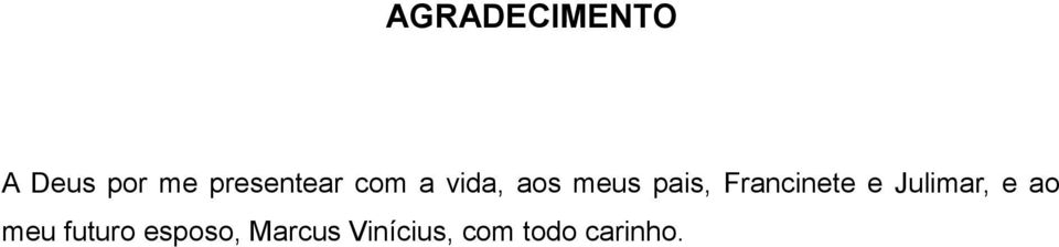 pais, Francinete e Julimar, e ao meu