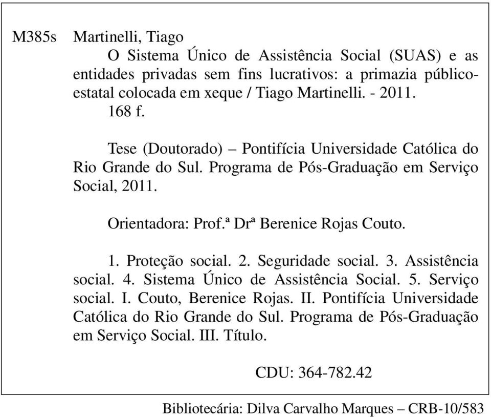ª Drª Berenice Rojas Couto. 1. Proteção social. 2. Seguridade social. 3. Assistência social. 4. Sistema Único de Assistência Social. 5. Serviço social. I.