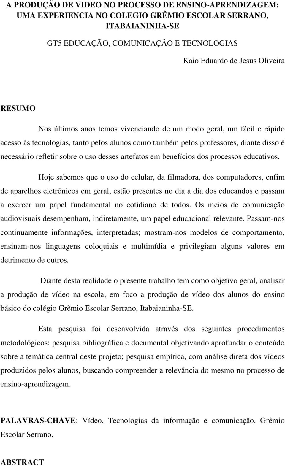 desses artefatos em benefícios dos processos educativos.