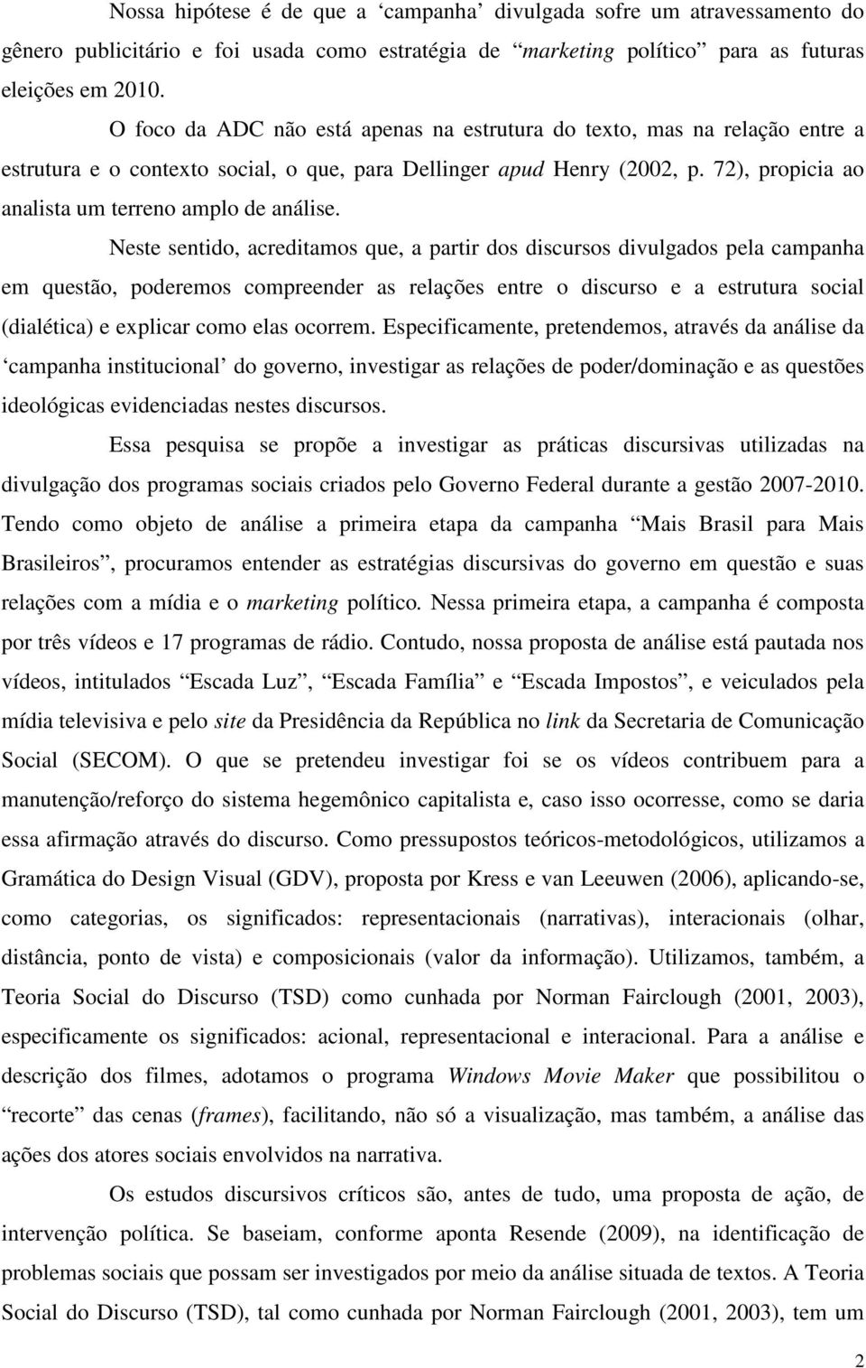 72), propicia ao analista um terreno amplo de análise.