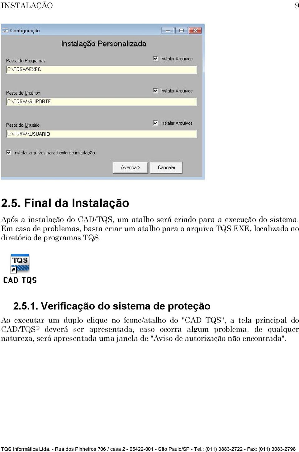 Verificação do sistema de proteção Ao executar um duplo clique no ícone/atalho do "CAD TQS", a tela principal do CAD/TQS