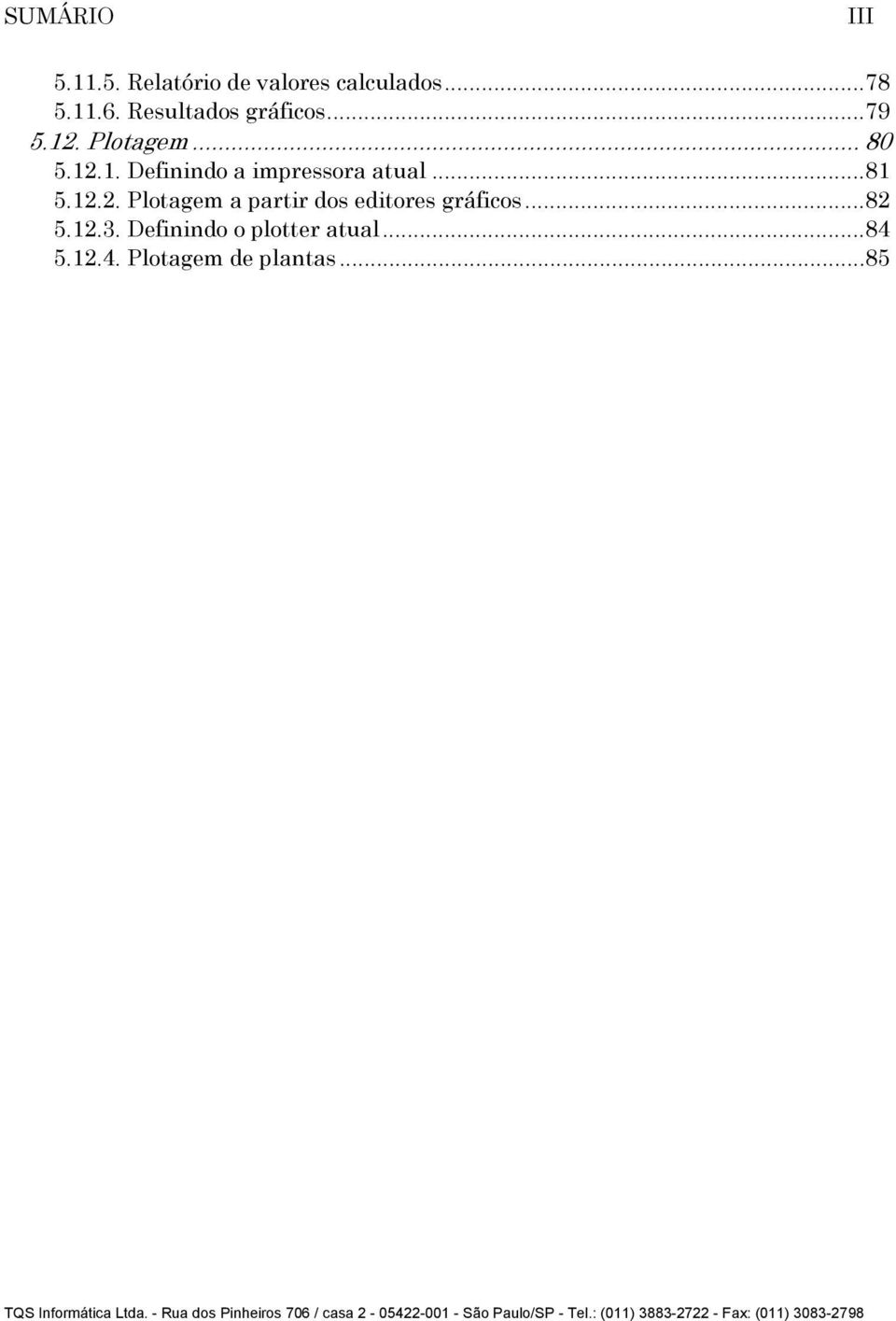 .. 81 5.12.2. Plotagem a partir dos editores gráficos... 82 5.12.3.
