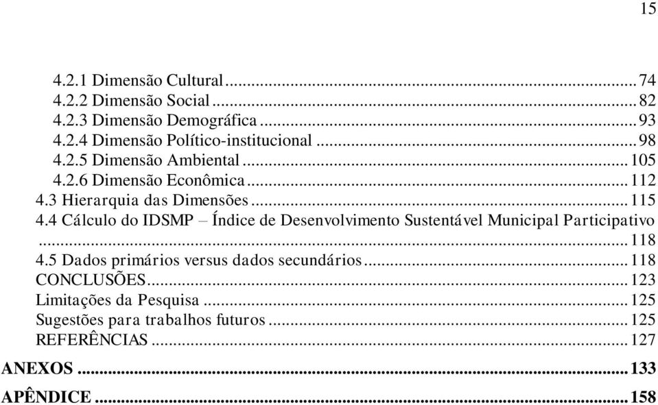 4 Cálculo do IDSMP Índice de Desenvolvimento Sustentável Municipal Participativo... 118 4.