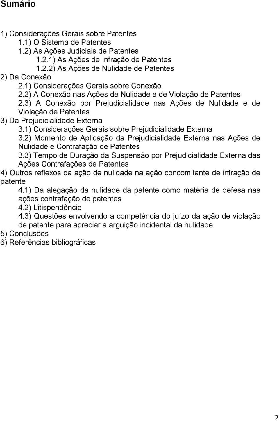 3) A Conexão por Prejudicialidade nas Ações de Nulidade e de Violação de Patentes 3) Da Prejudicialidade Externa 3.1) Considerações Gerais sobre Prejudicialidade Externa 3.