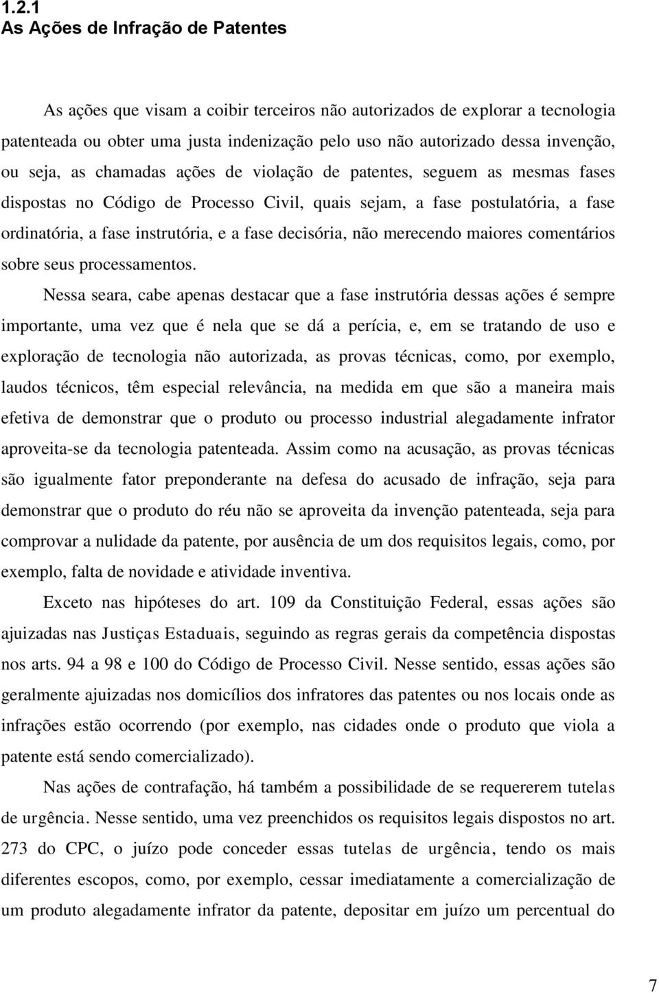 decisória, não merecendo maiores comentários sobre seus processamentos.