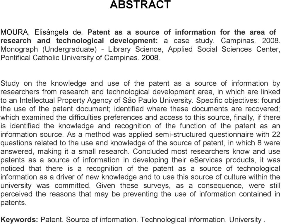 Study on the knowledge and use of the patent as a source of information by researchers from research and technological development area, in which are linked to an Intellectual Property Agency of São