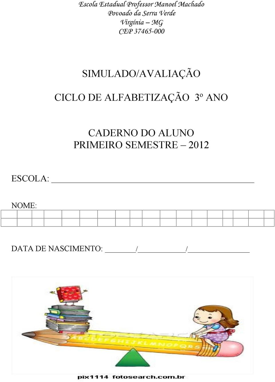 SIMULADO/AVALIAÇÃO CICLO DE ALFABETIZAÇÃO 3º ANO