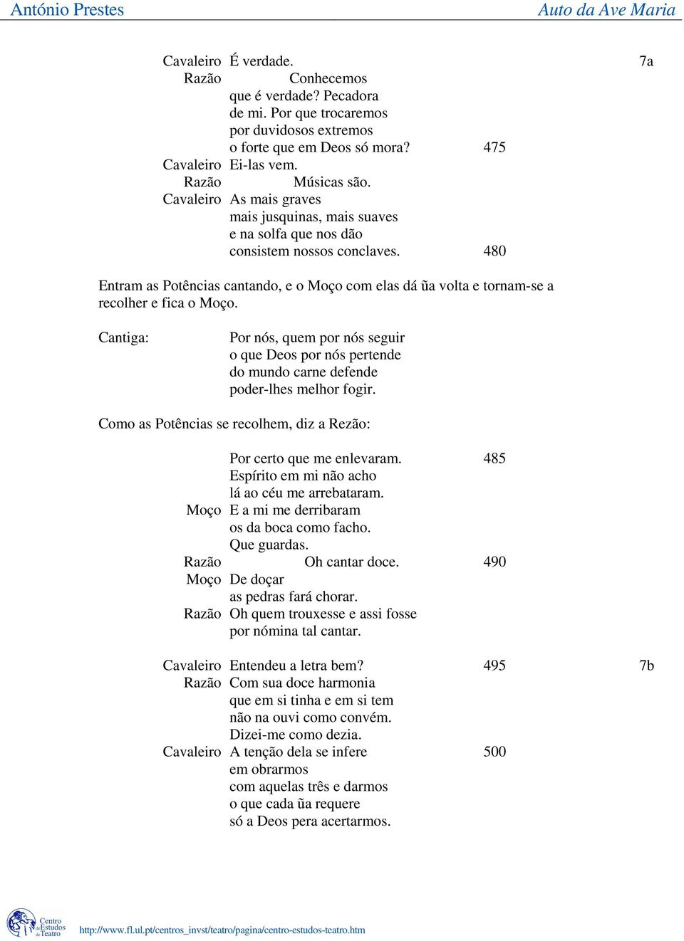 480 7a Entram as Potências cantando, e o Moço com elas dá ũa volta e tornam-se a recolher e fica o Moço.