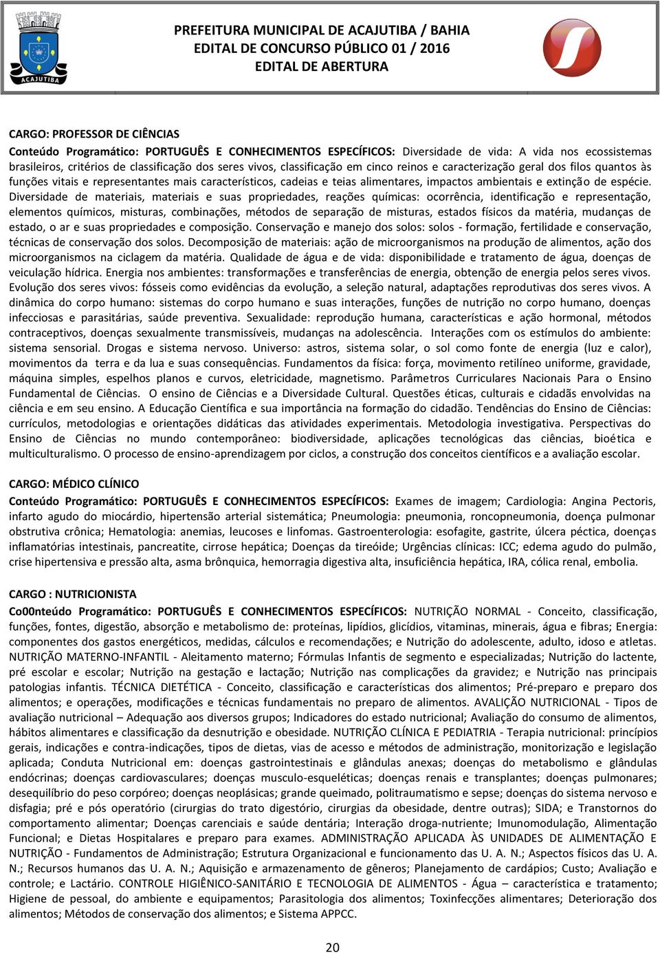 Diversidade de materiais, materiais e suas propriedades, reações químicas: ocorrência, identificação e representação, elementos químicos, misturas, combinações, métodos de separação de misturas,