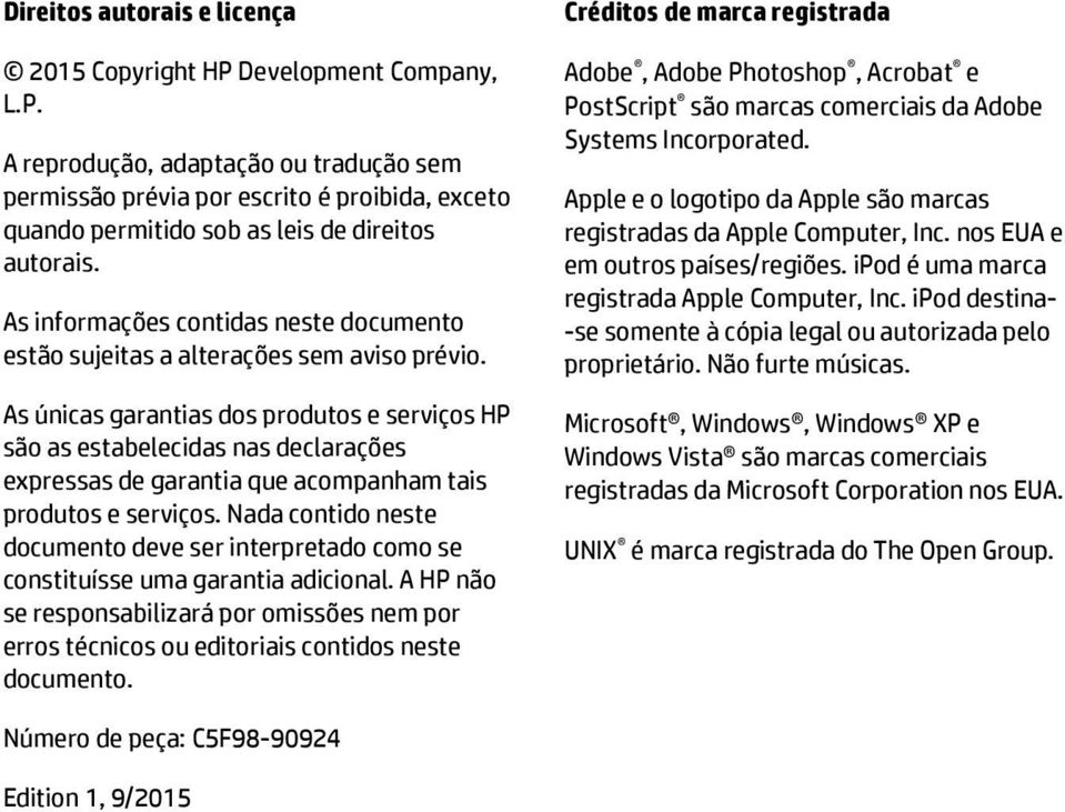 As únicas garantias dos produtos e serviços HP são as estabelecidas nas declarações expressas de garantia que acompanham tais produtos e serviços.