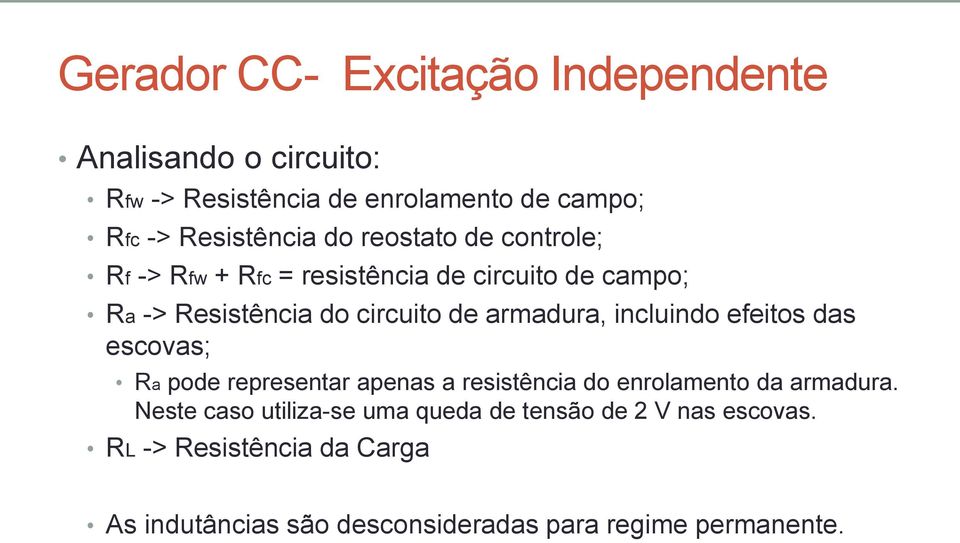 incluindo efeitos das escovas; Ra pode representar apenas a resistência do enrolamento da armadura.