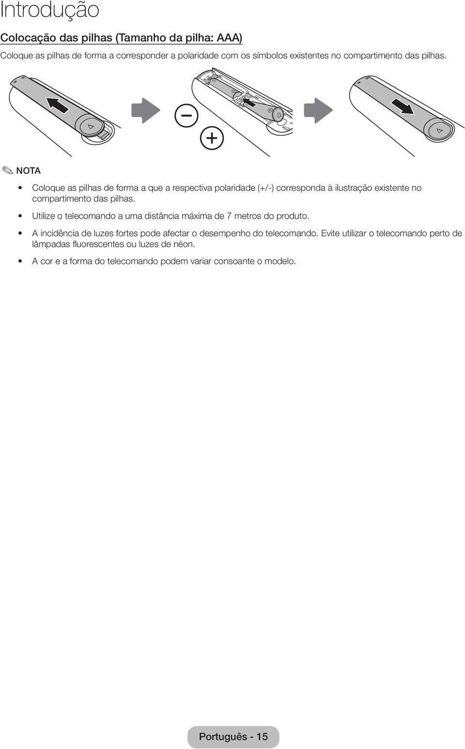 NOTA Coloque as pilhas de forma a que a respectiva polaridade (+/-) corresponda à ilustração existente no  Utilize o telecomando a uma distância