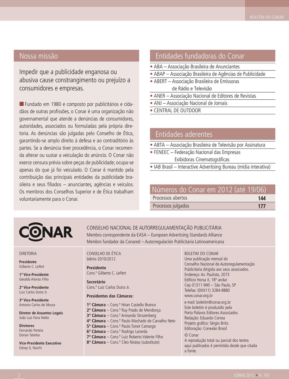 Fundado em em 1980 e com e com pos to pos por to publi por ci publi tá rios ci e tá cidadãos e cida de dãos outras de pro outras fis sões, pro o Conar fis sões, é uma o Conar orga ni é za uma ção não