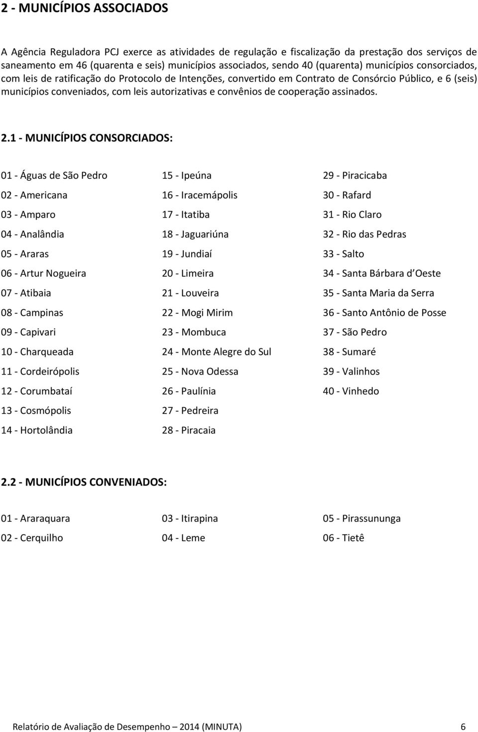 convênios de cooperação assinados. 2.