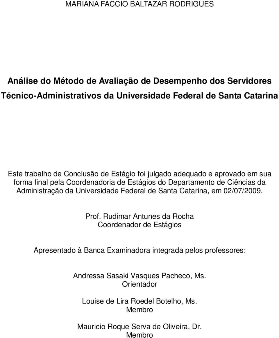 da Administração da Universidade Federal de Santa Catarina, em 02/07/2009. Prof.