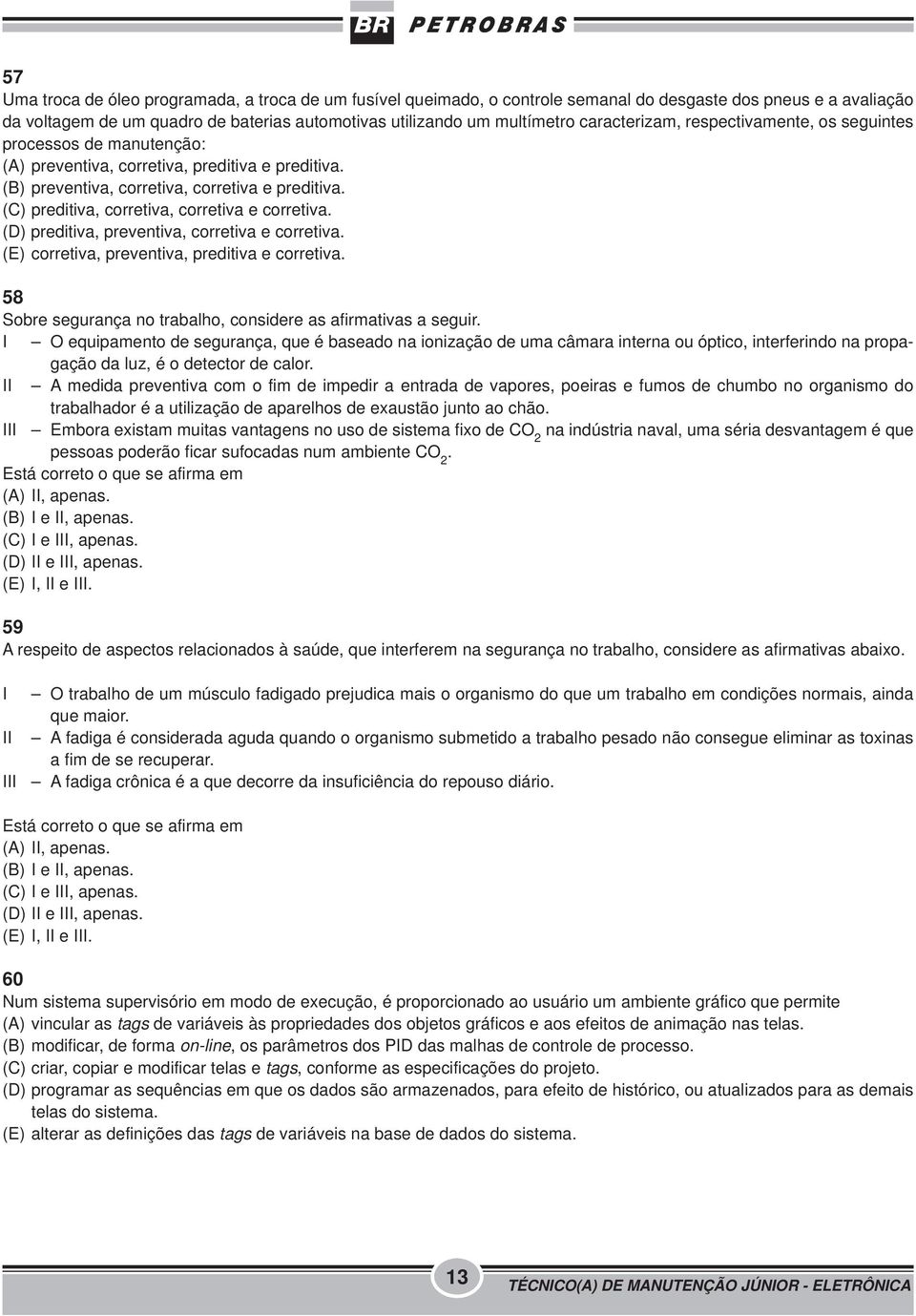 (C) preditiva, corretiva, corretiva e corretiva. (D) preditiva, preventiva, corretiva e corretiva. (E) corretiva, preventiva, preditiva e corretiva.