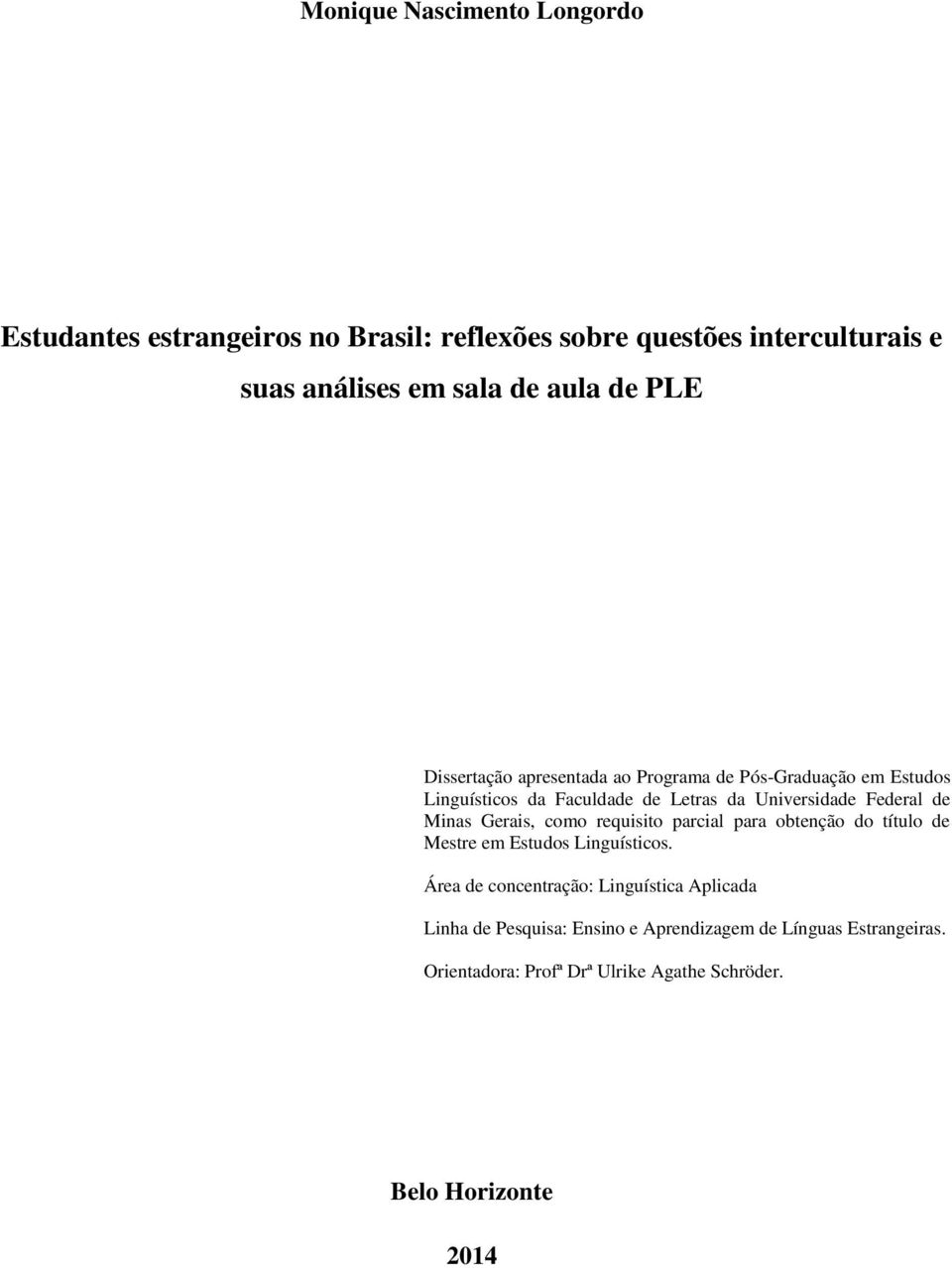 Minas Gerais, como requisito parcial para obtenção do título de Mestre em Estudos Linguísticos.