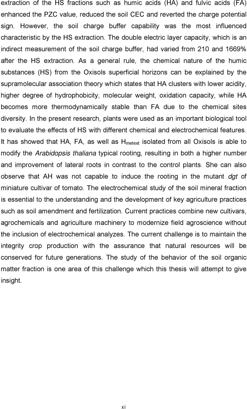 The double electric layer capacity, which is an indirect measurement of the soil charge buffer, had varied from 210 and 1669% after the HS extraction.