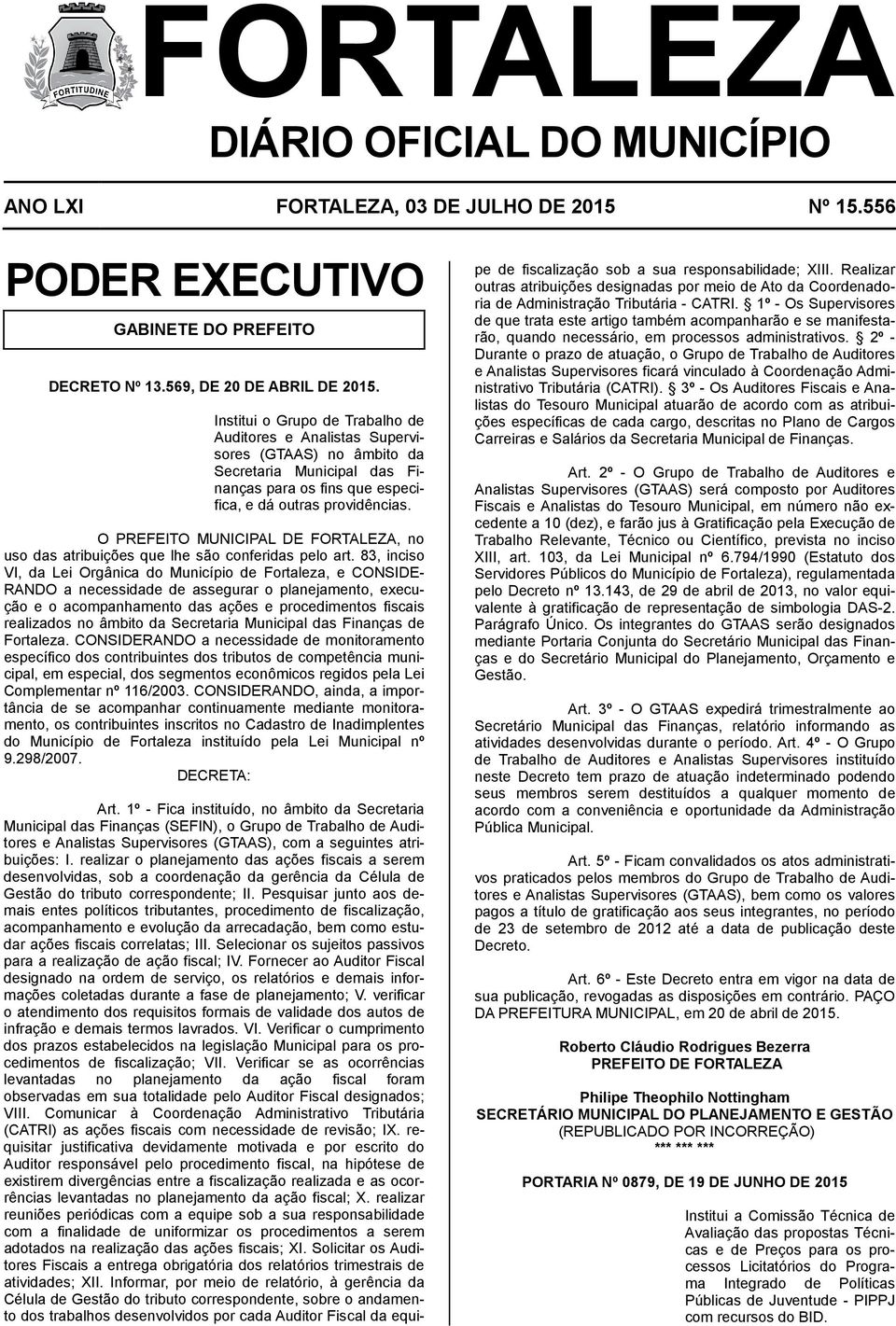 O PREFEITO MUNICIPAL DE FORTALEZA, no uso das atribuições que lhe são conferidas pelo art.