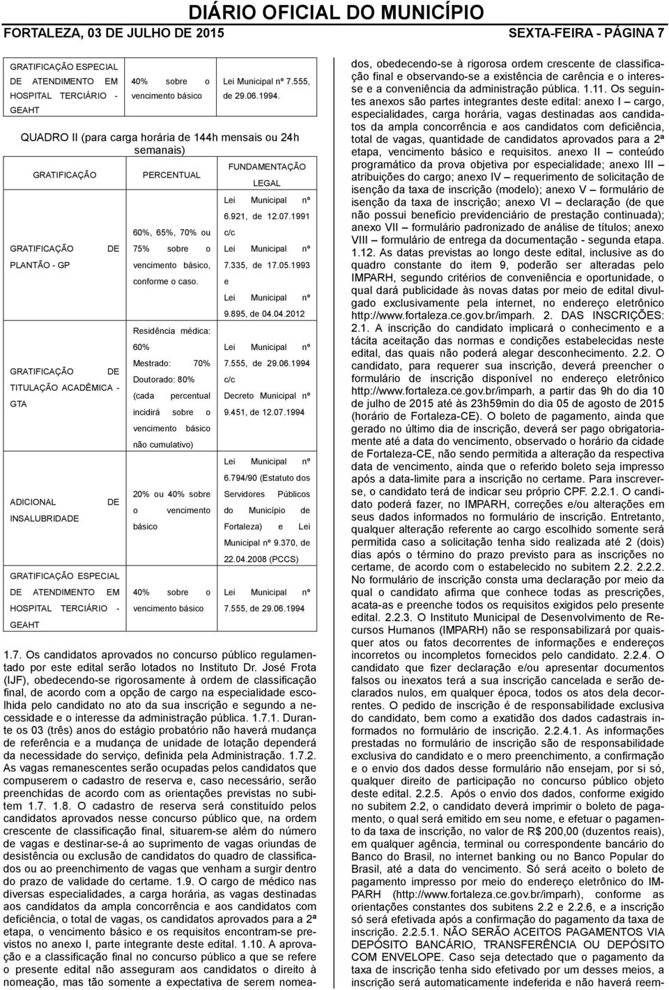 ATENDIMENTO EM HOSPITAL TERCIÁRIO - GEAHT PERCENTUAL 60%, 65%, 70% ou 75% sobre o vencimento básico, conforme o caso.