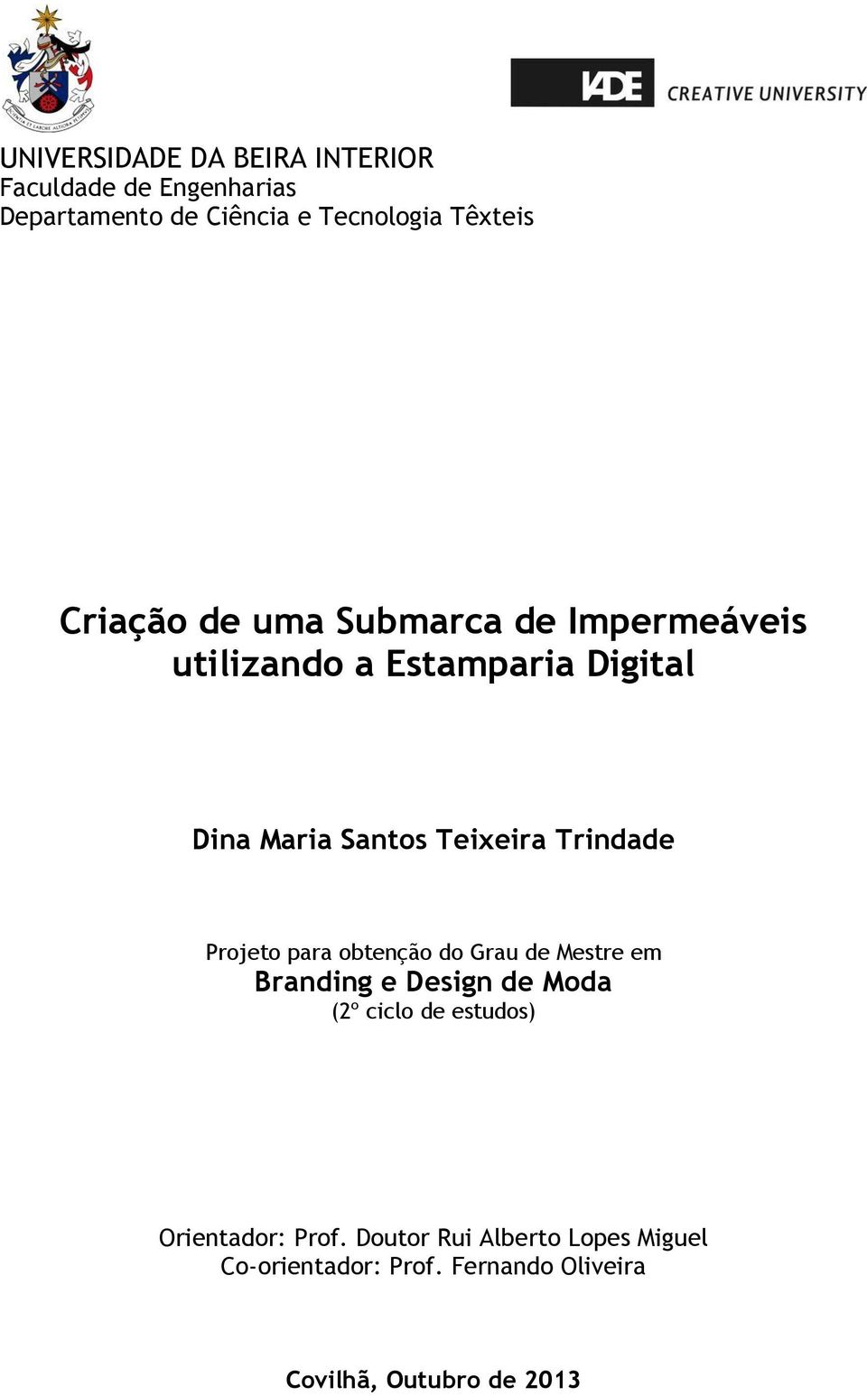 Trindade Projeto para obtenção do Grau de Mestre em Branding e Design de Moda (2º ciclo de estudos)