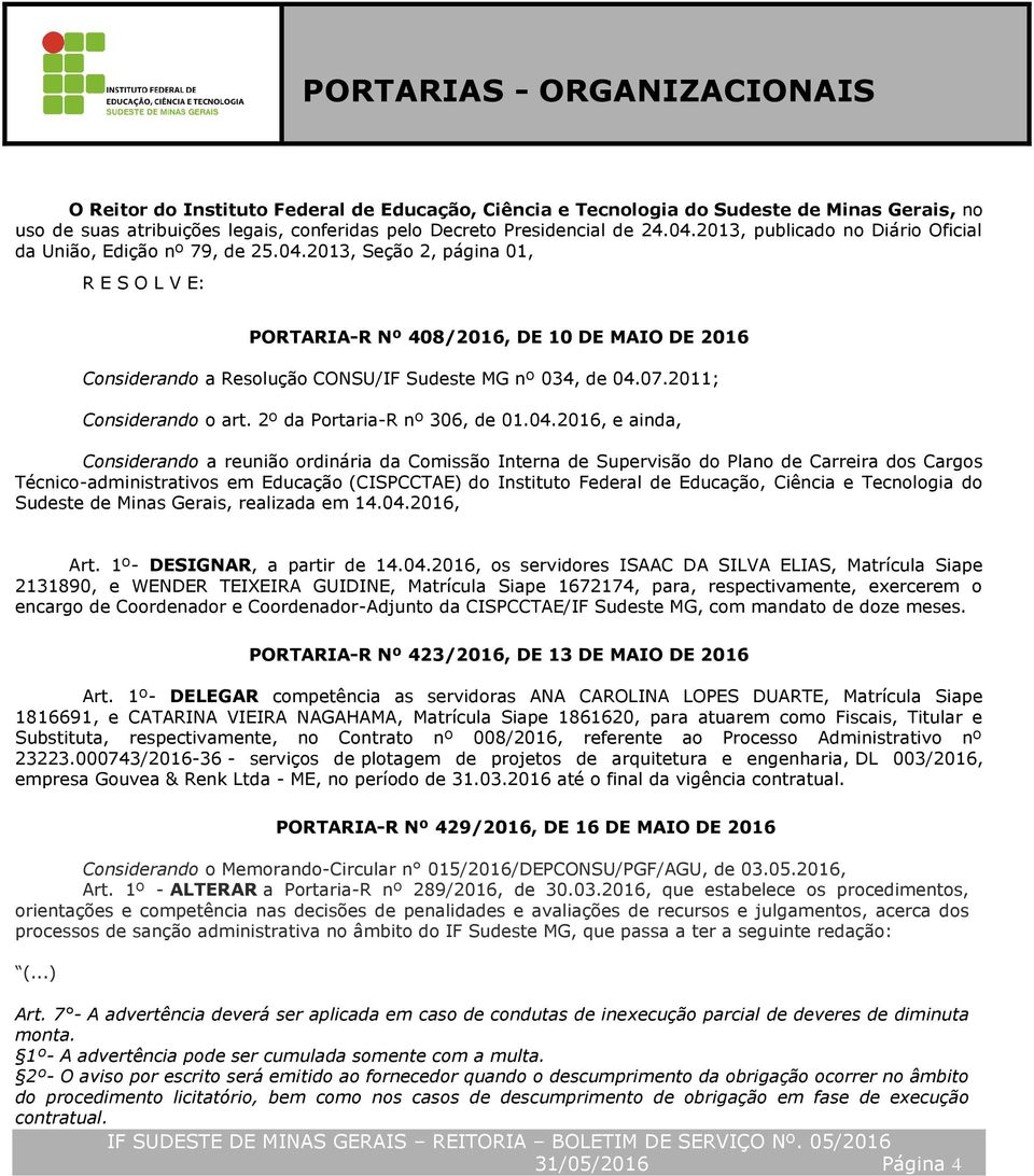 07.2011; Considerando o art. 2º da Portaria-R nº 306, de 01.04.