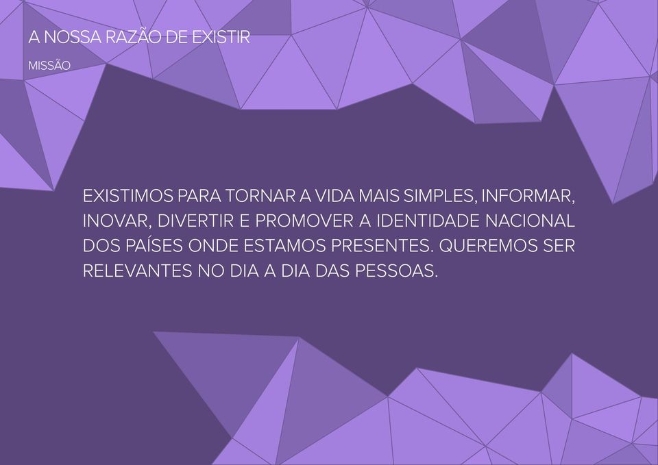 a identidade nacional dos países onde estamos presentes.