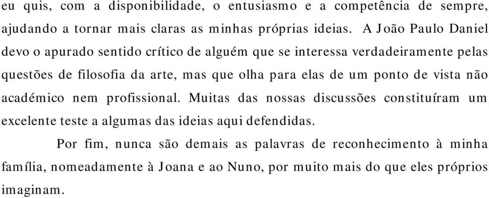 para elas de um ponto de vista não académico nem profissional.