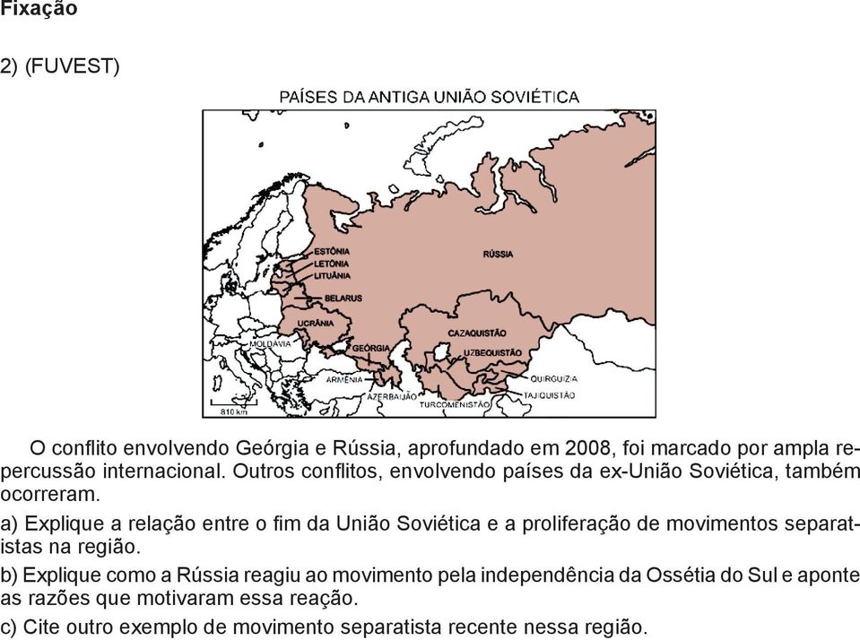 a) Explique a relação entre o fim da União Soviética e a proliferação de movimentos separatistas na região.